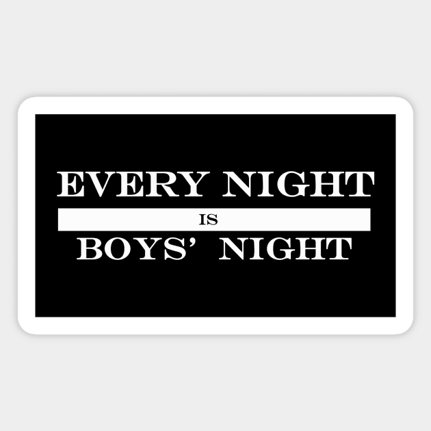 every night is boys night Magnet by NotComplainingJustAsking